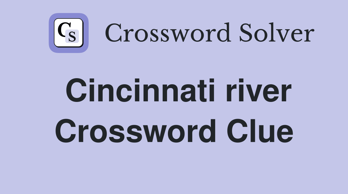 Cincinnati river Crossword Clue