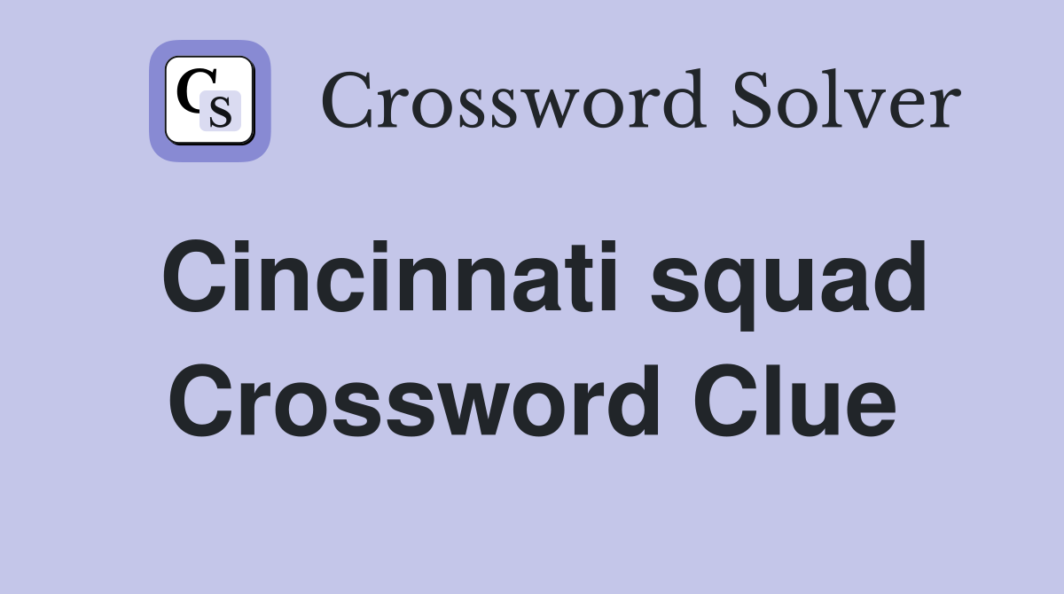 Cincinnati squad Crossword Clue