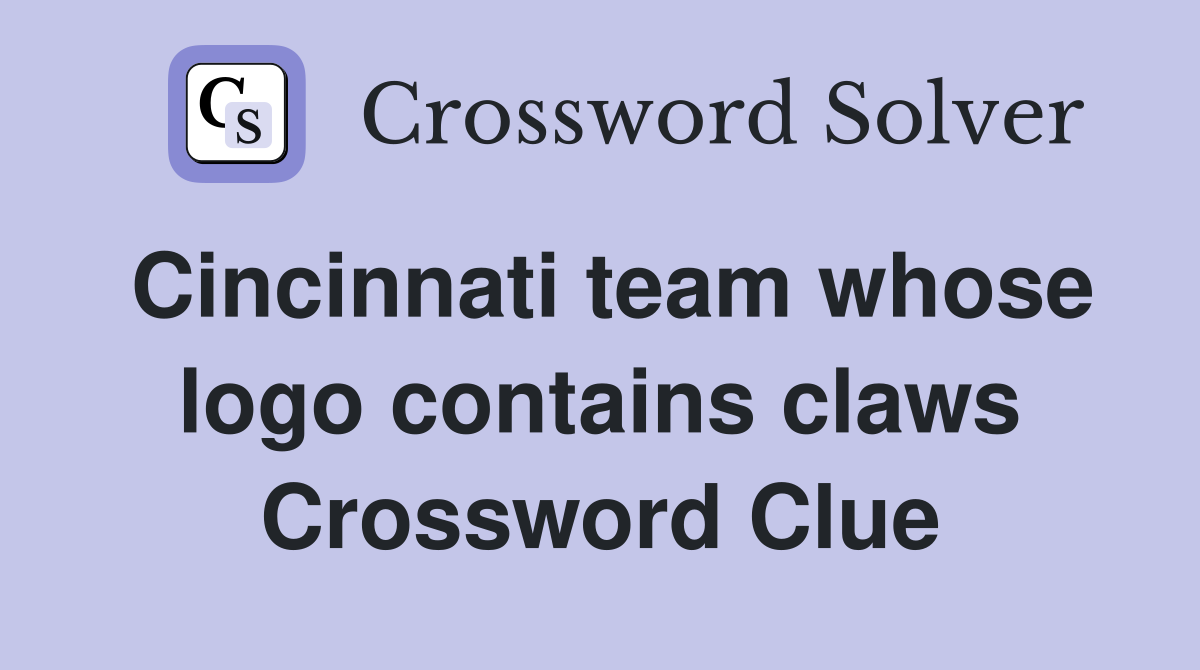 Cincinnati team whose logo contains claws Crossword Clue