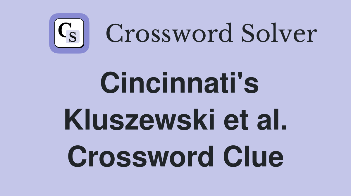 Cincinnati's Kluszewski et al. Crossword Clue
