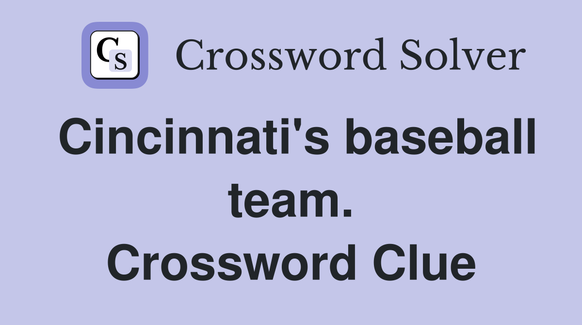 Cincinnati's baseball team. Crossword Clue