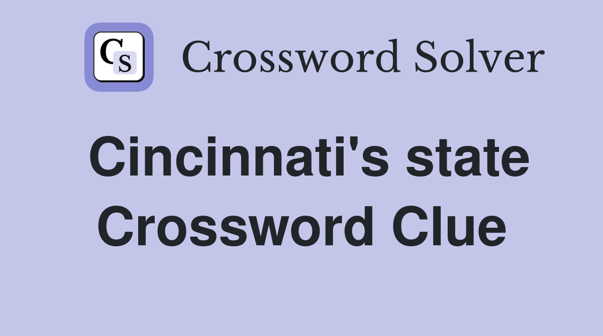 Cincinnati's state Crossword Clue
