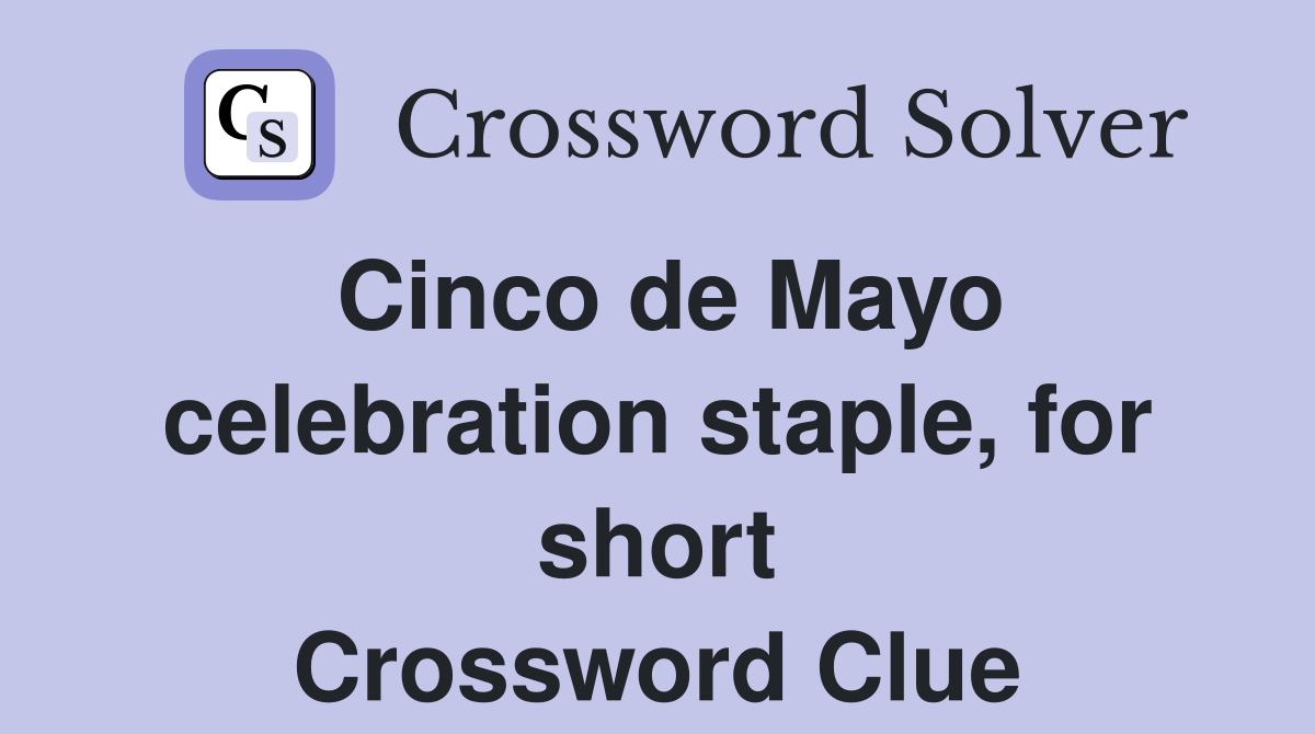 Cinco de Mayo celebration staple, for short Crossword Clue