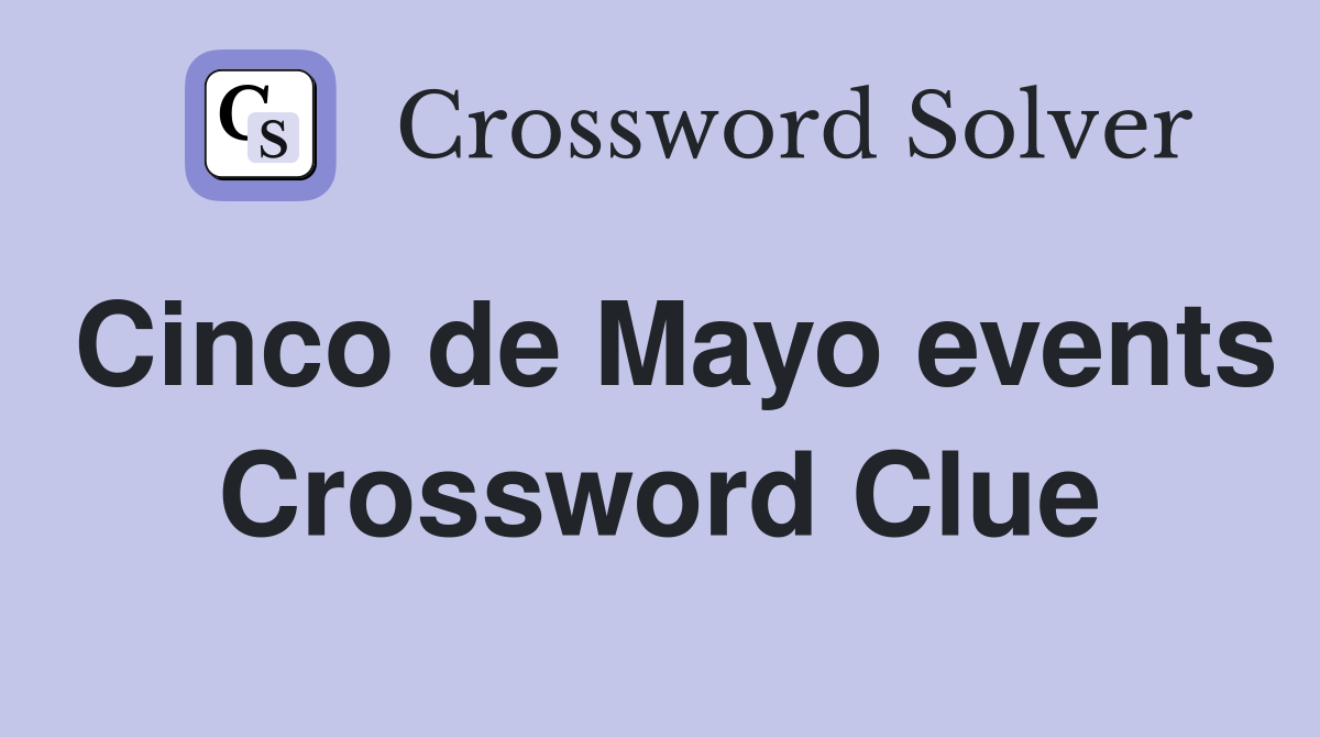 Cinco de Mayo events Crossword Clue