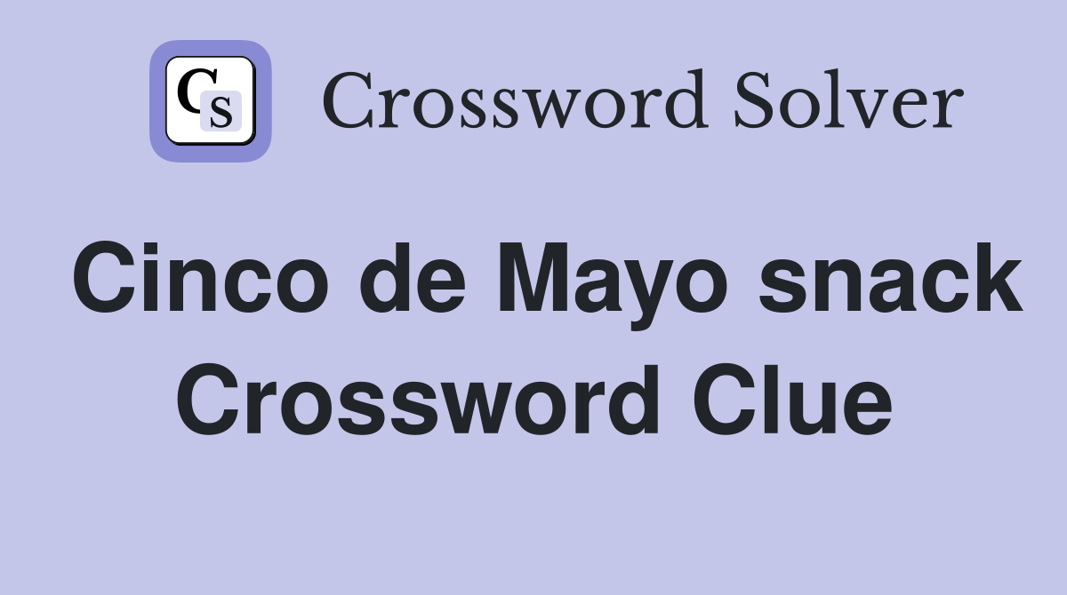 Cinco de Mayo snack Crossword Clue