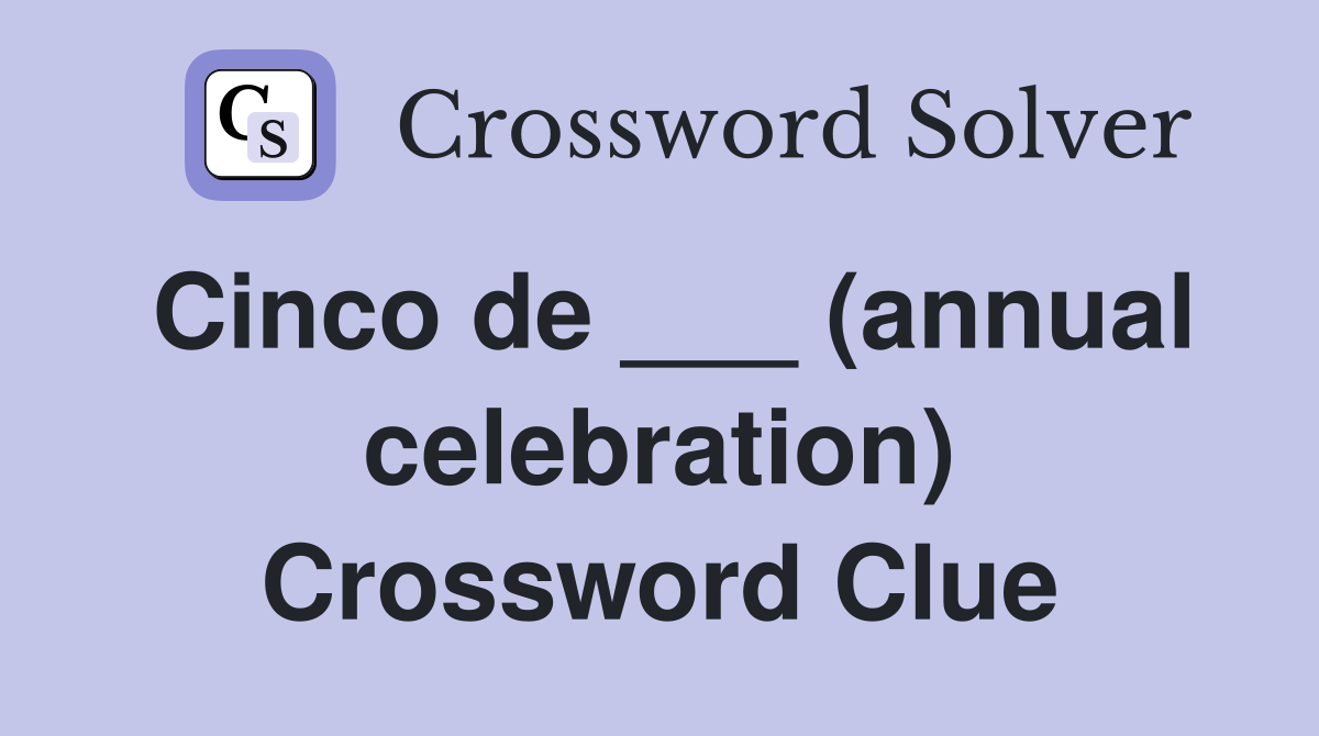 Cinco de ___ (annual celebration) Crossword Clue