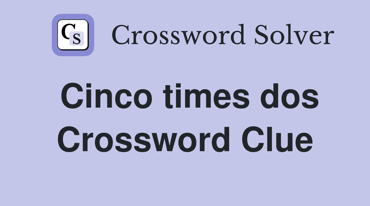 Cinco times dos Crossword Clue