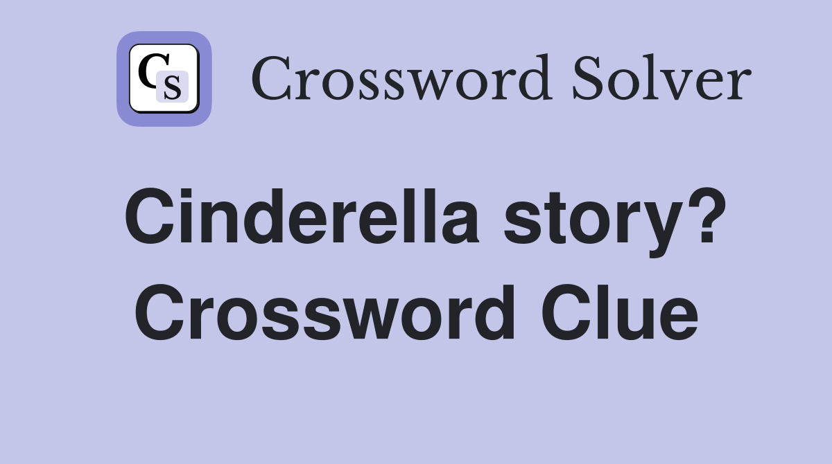 Cinderella story? Crossword Clue