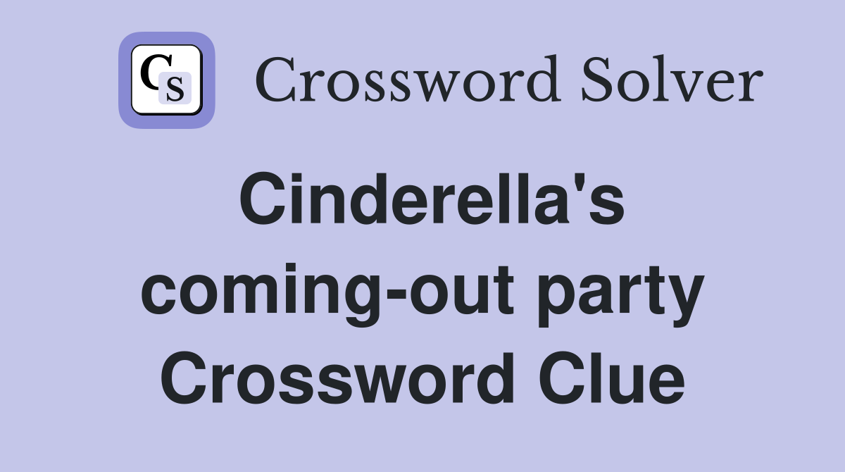 Cinderella's coming-out party Crossword Clue