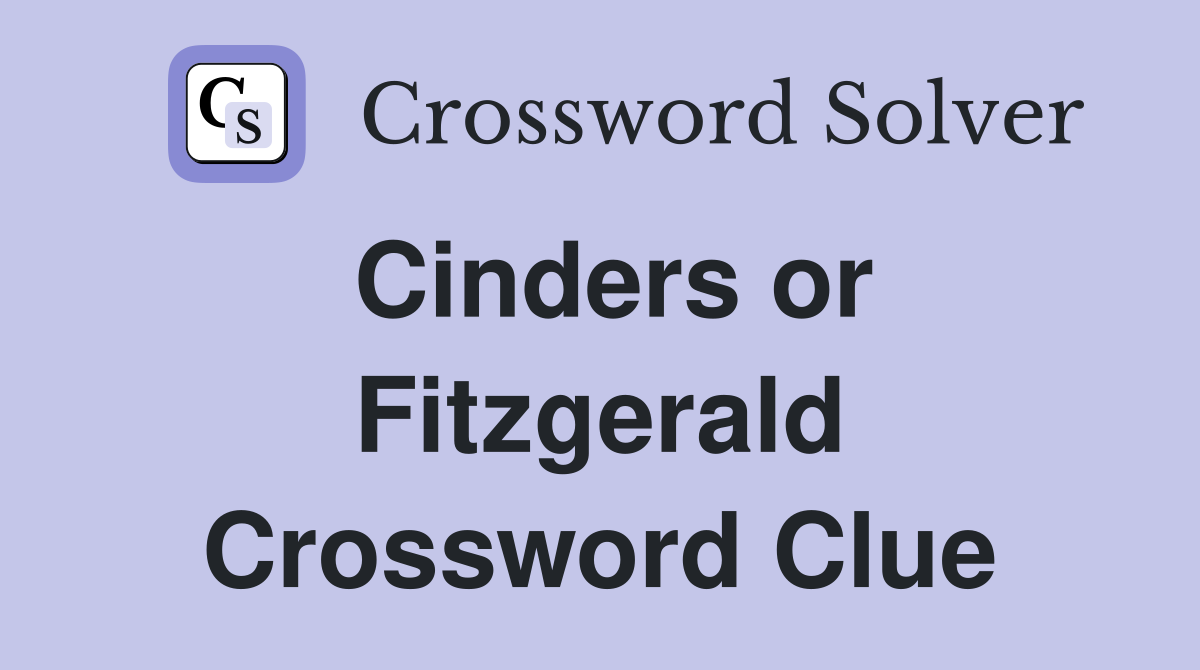 Cinders or Fitzgerald Crossword Clue