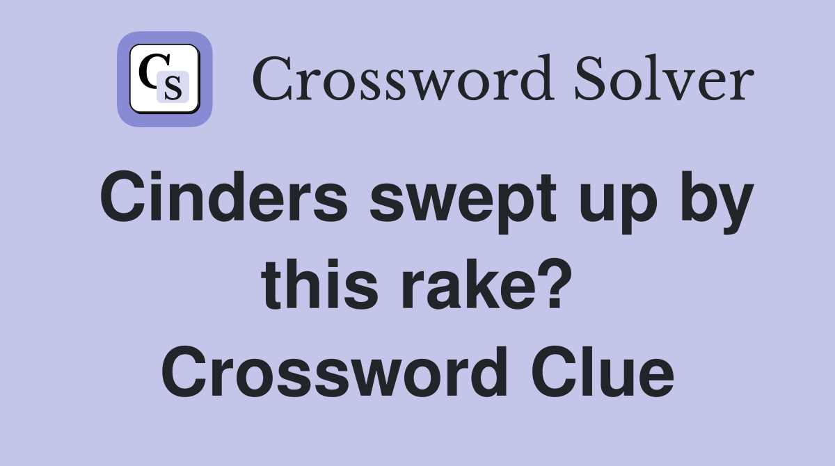 Cinders swept up by this rake? Crossword Clue