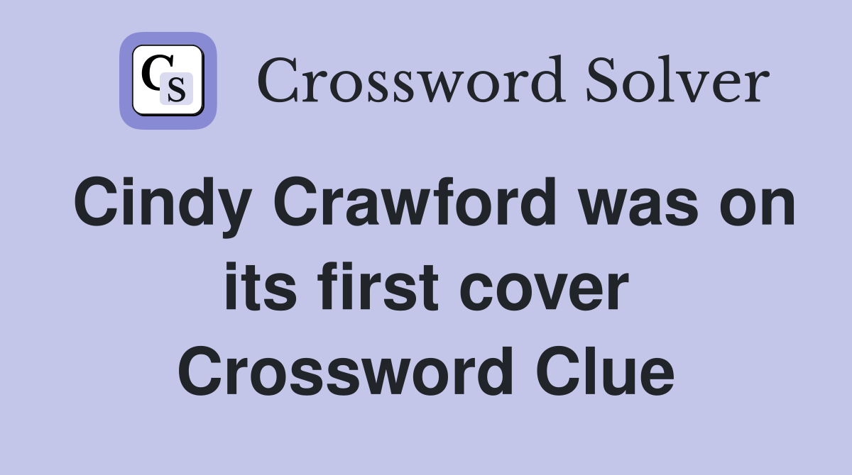 Cindy Crawford was on its first cover Crossword Clue