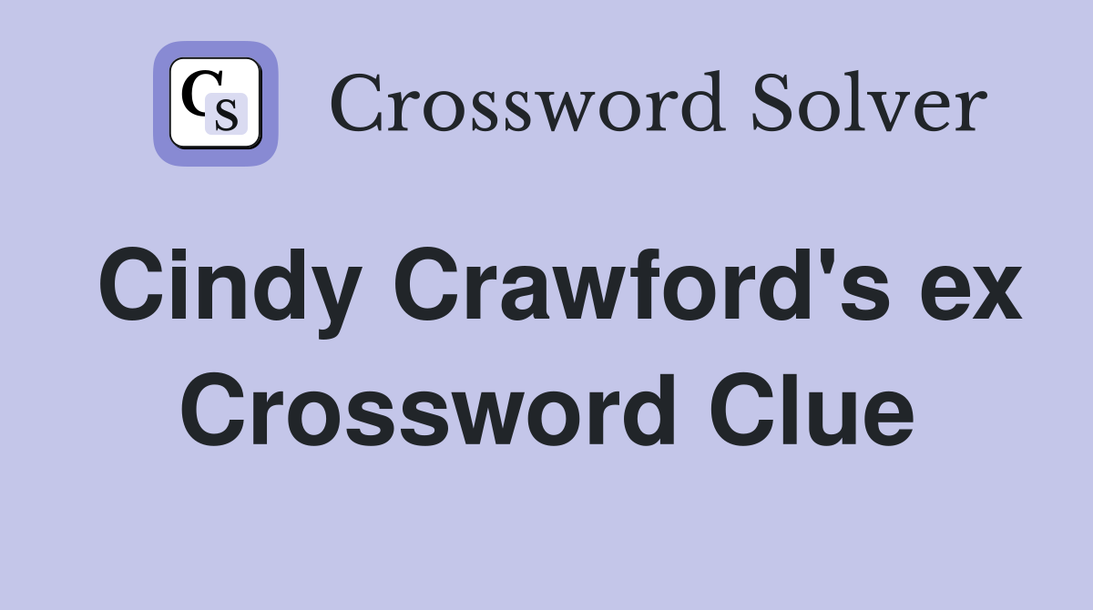 Cindy Crawford's ex Crossword Clue