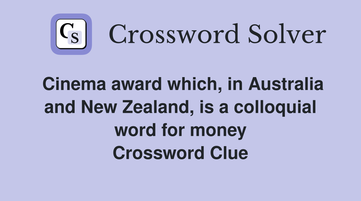 Cinema award which, in Australia and New Zealand, is a colloquial word for money Crossword Clue