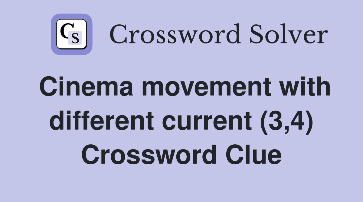 Cinema movement with different current (3,4) Crossword Clue