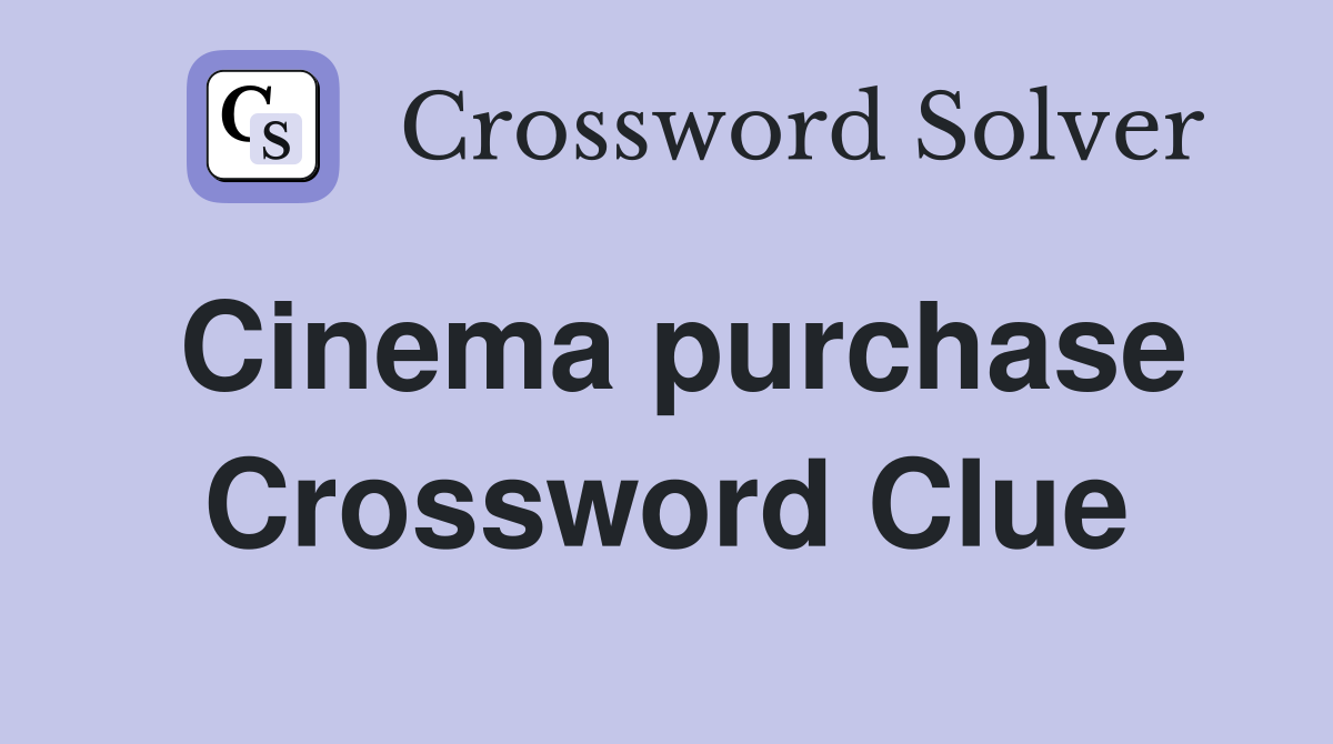 Cinema purchase Crossword Clue