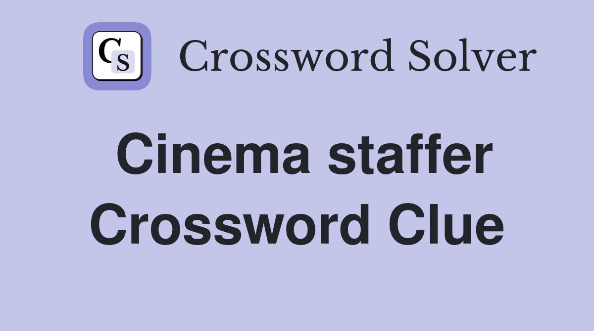 Cinema staffer Crossword Clue