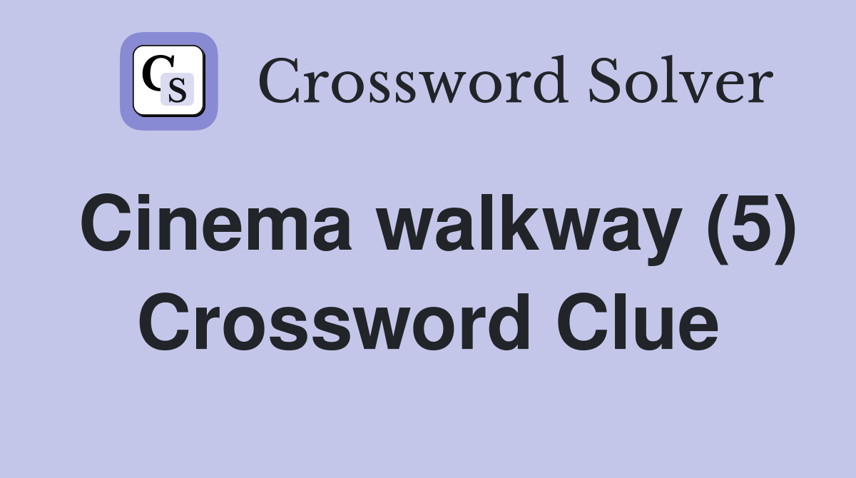 Cinema walkway (5) Crossword Clue