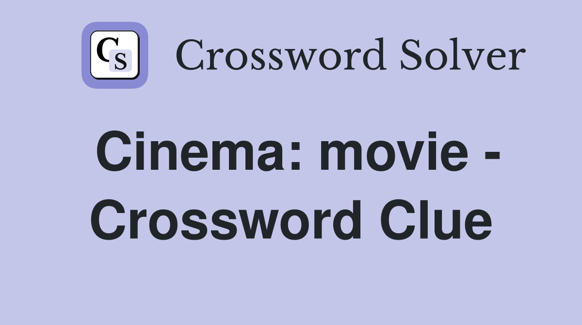 Cinema: movie - Crossword Clue