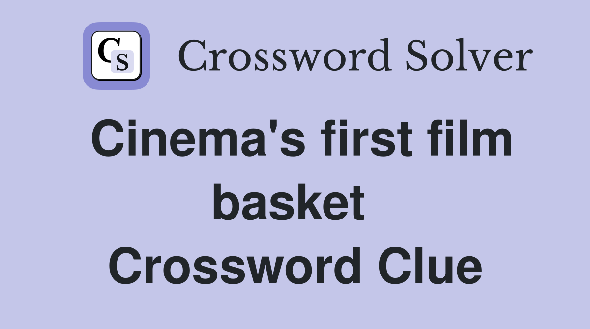 Cinema's first film basket  Crossword Clue