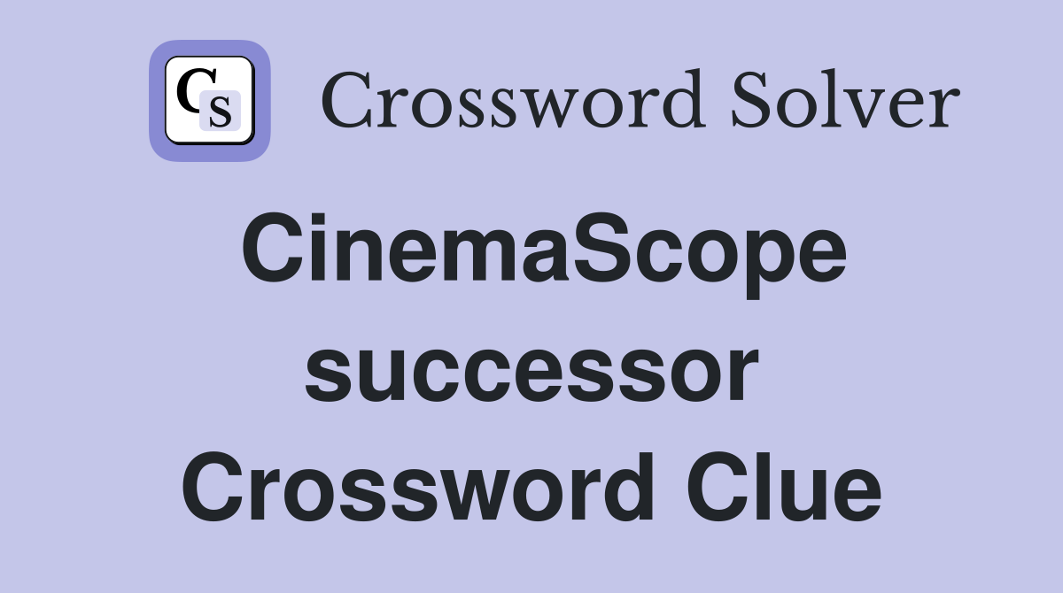 CinemaScope successor Crossword Clue