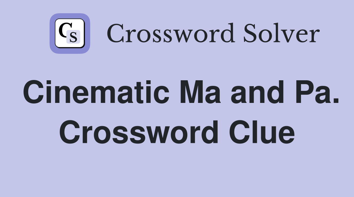 Cinematic Ma and Pa. Crossword Clue