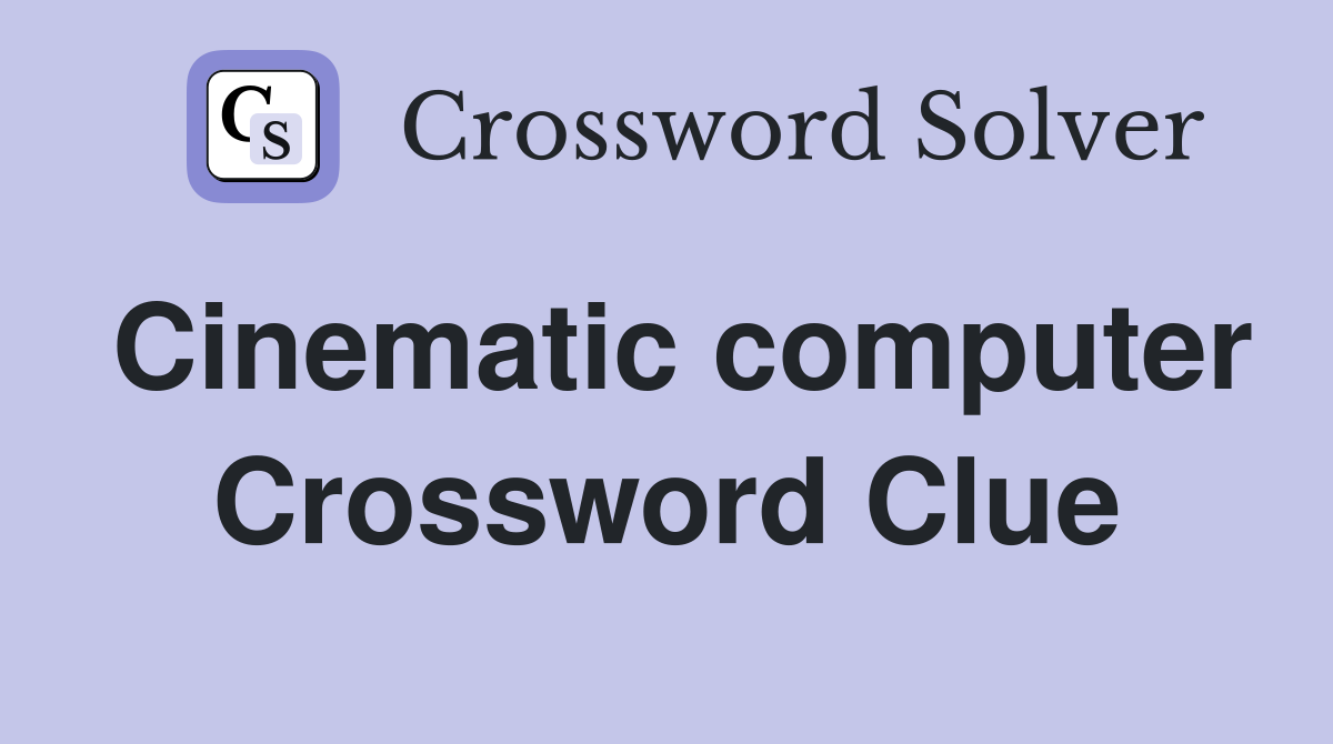 Cinematic computer Crossword Clue