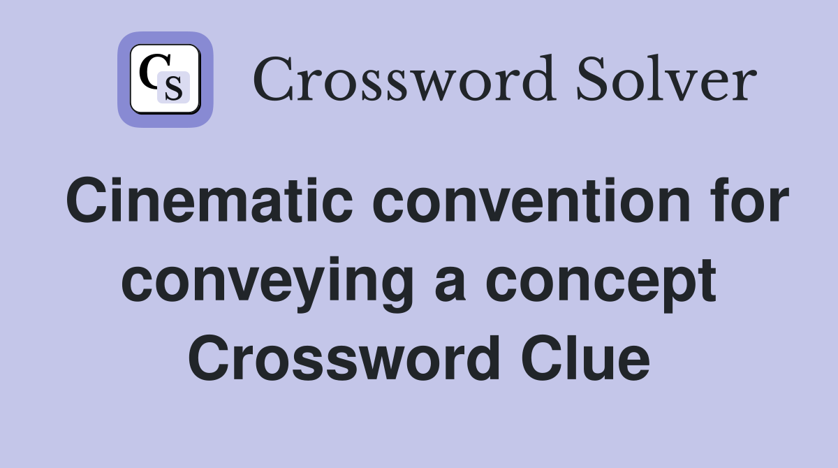 Cinematic convention for conveying a concept Crossword Clue