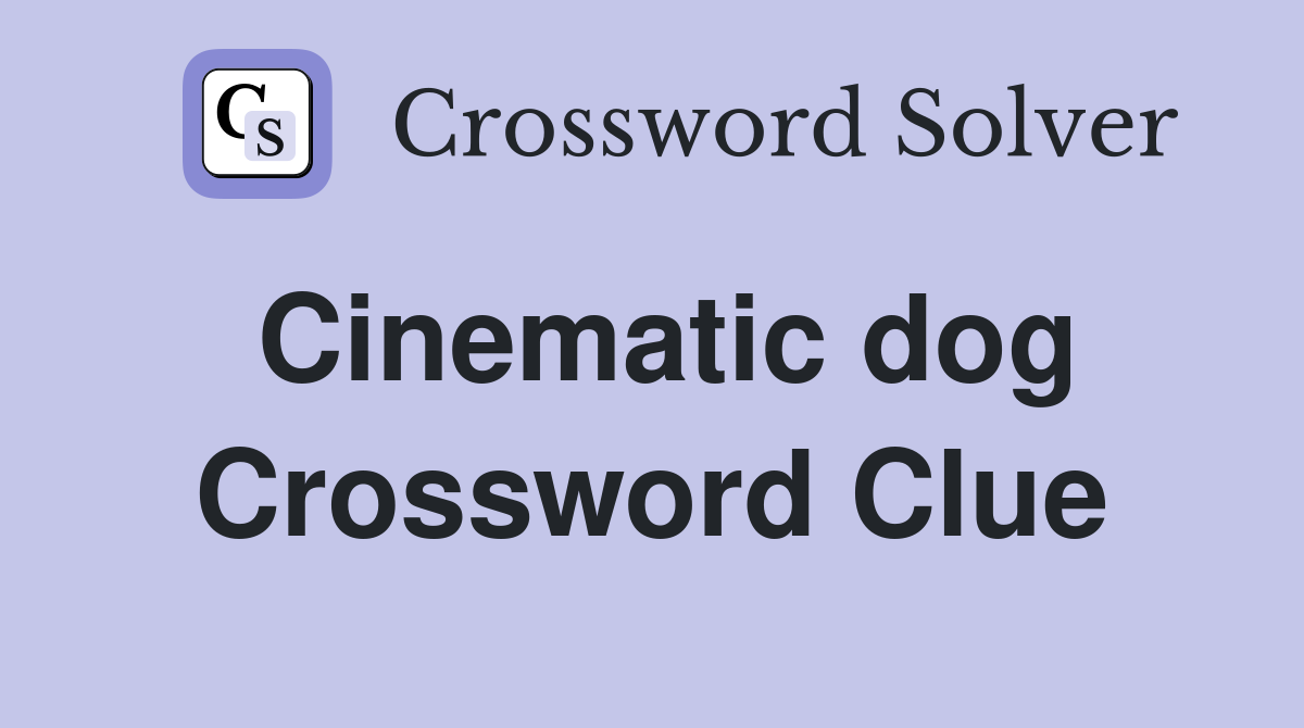 Cinematic dog Crossword Clue