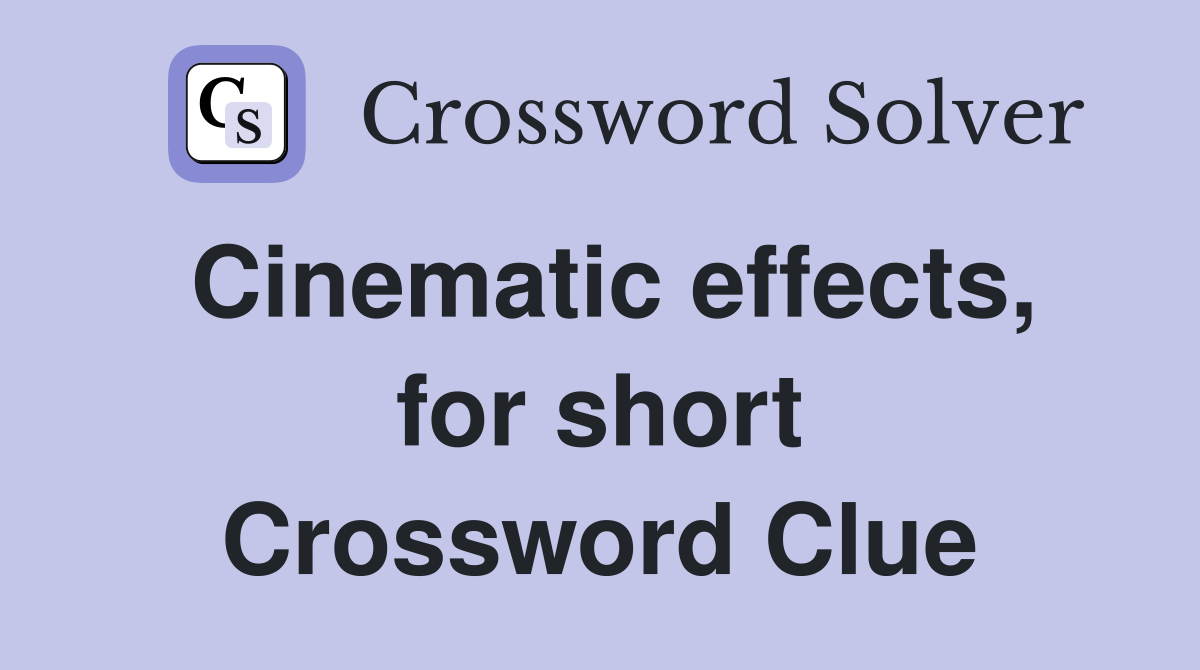 Cinematic effects, for short Crossword Clue