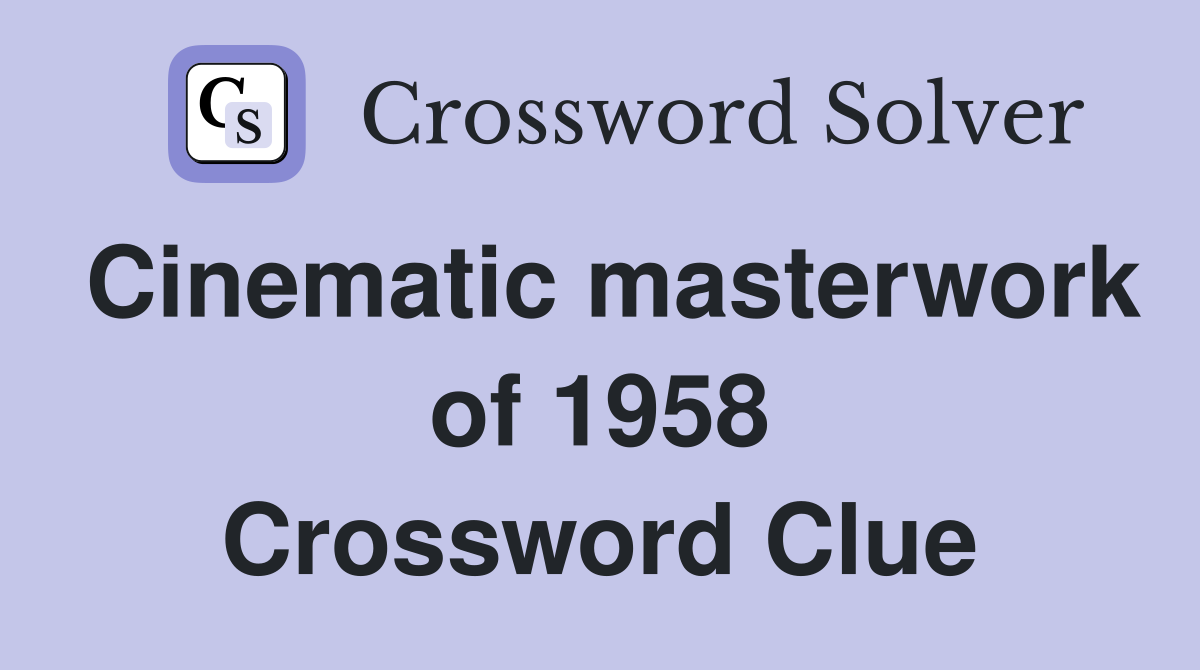 Cinematic masterwork of 1958 Crossword Clue