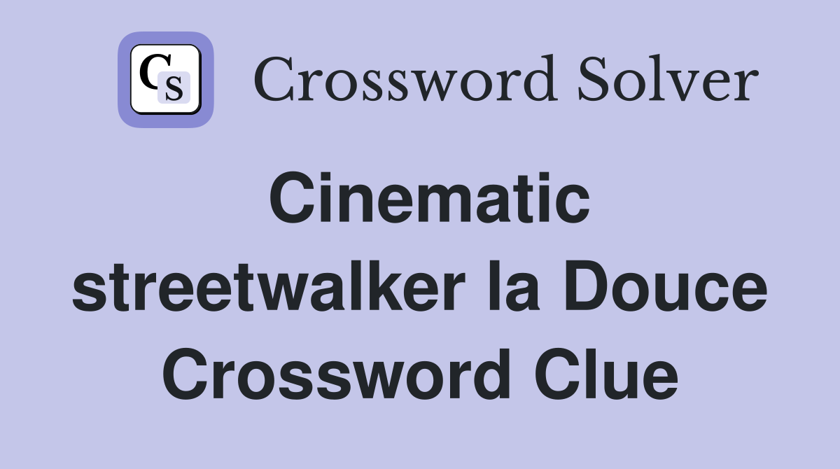 Cinematic streetwalker la Douce Crossword Clue