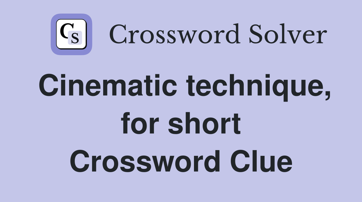 Cinematic technique, for short Crossword Clue