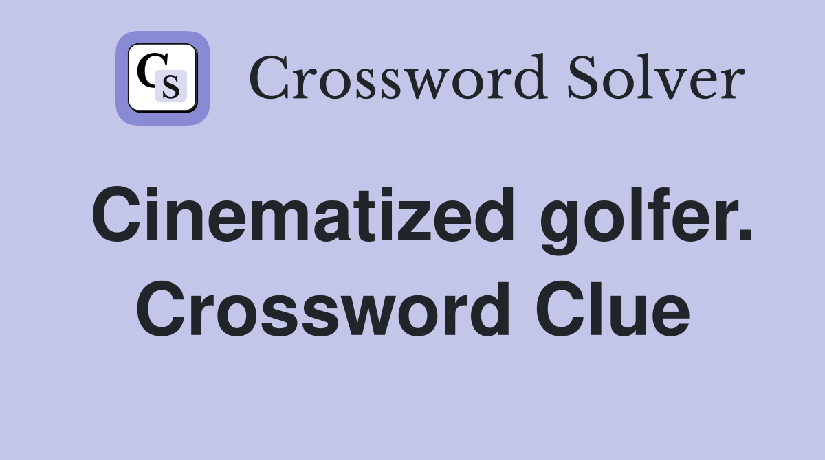 Cinematized golfer. Crossword Clue
