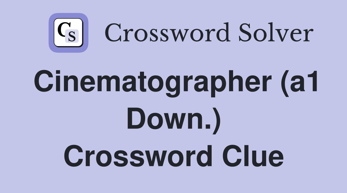 Cinematographer (a1 Down.) Crossword Clue