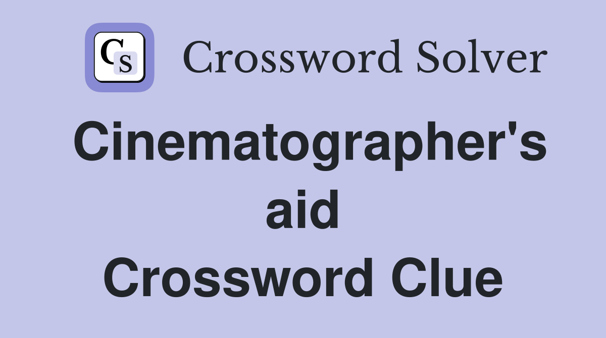 Cinematographer's aid Crossword Clue