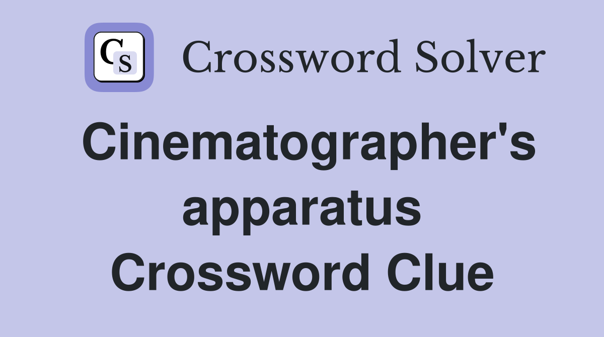 Cinematographer's apparatus Crossword Clue
