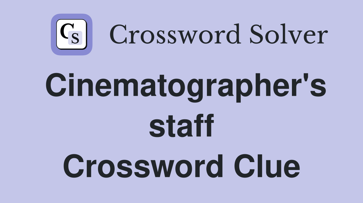 Cinematographer's staff Crossword Clue