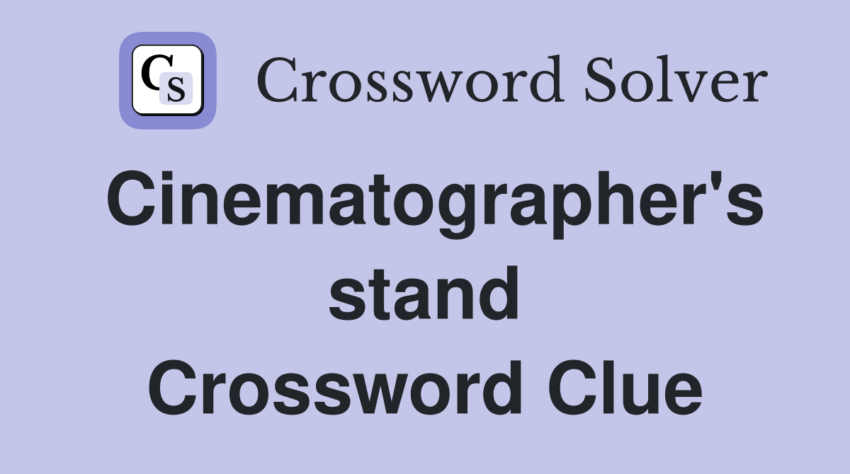 Cinematographer's stand Crossword Clue