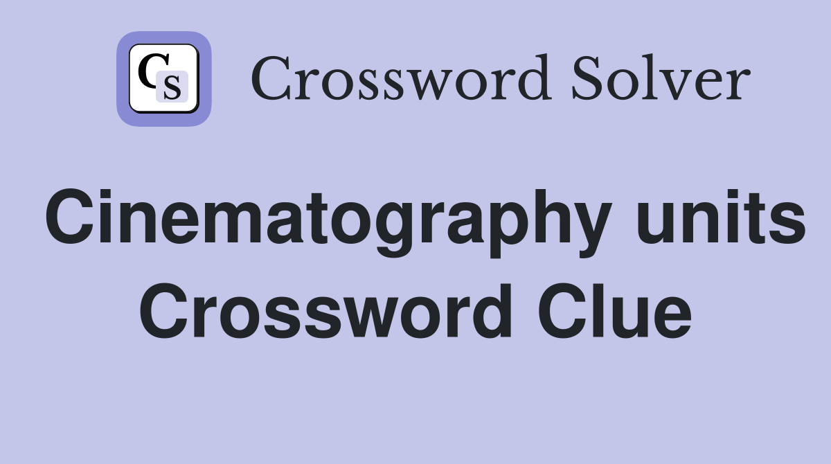 Cinematography units Crossword Clue