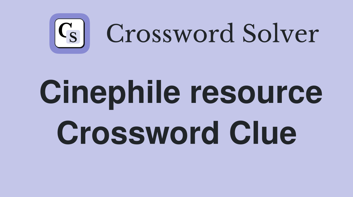 Cinephile resource Crossword Clue