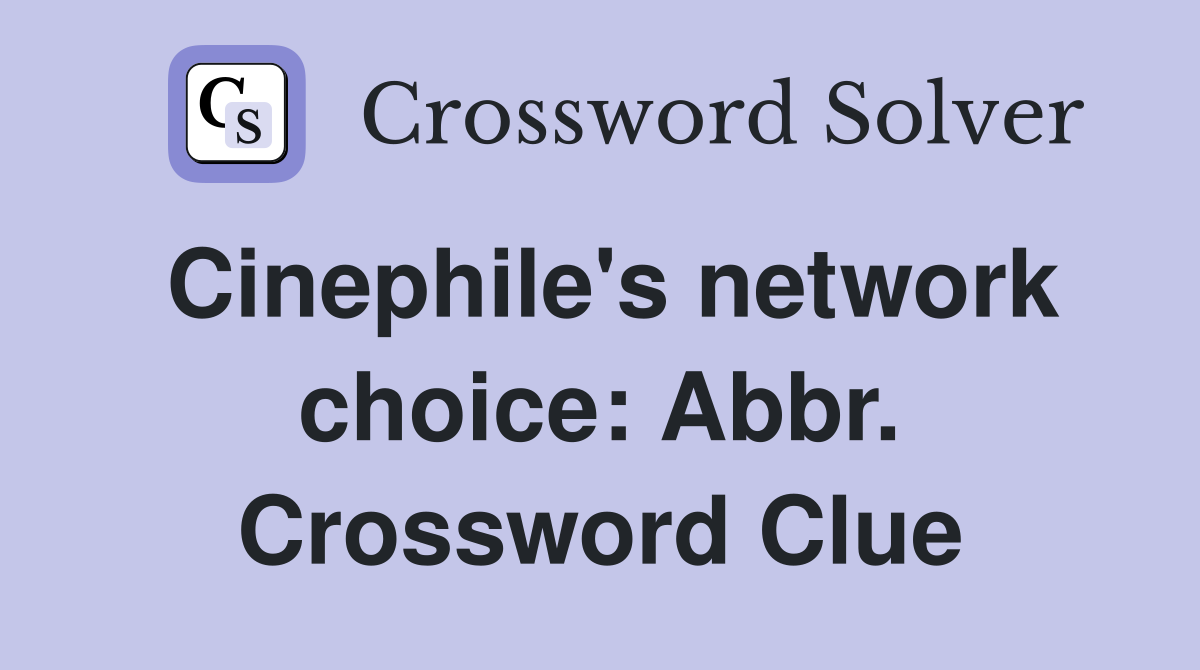 Cinephile's network choice: Abbr. Crossword Clue