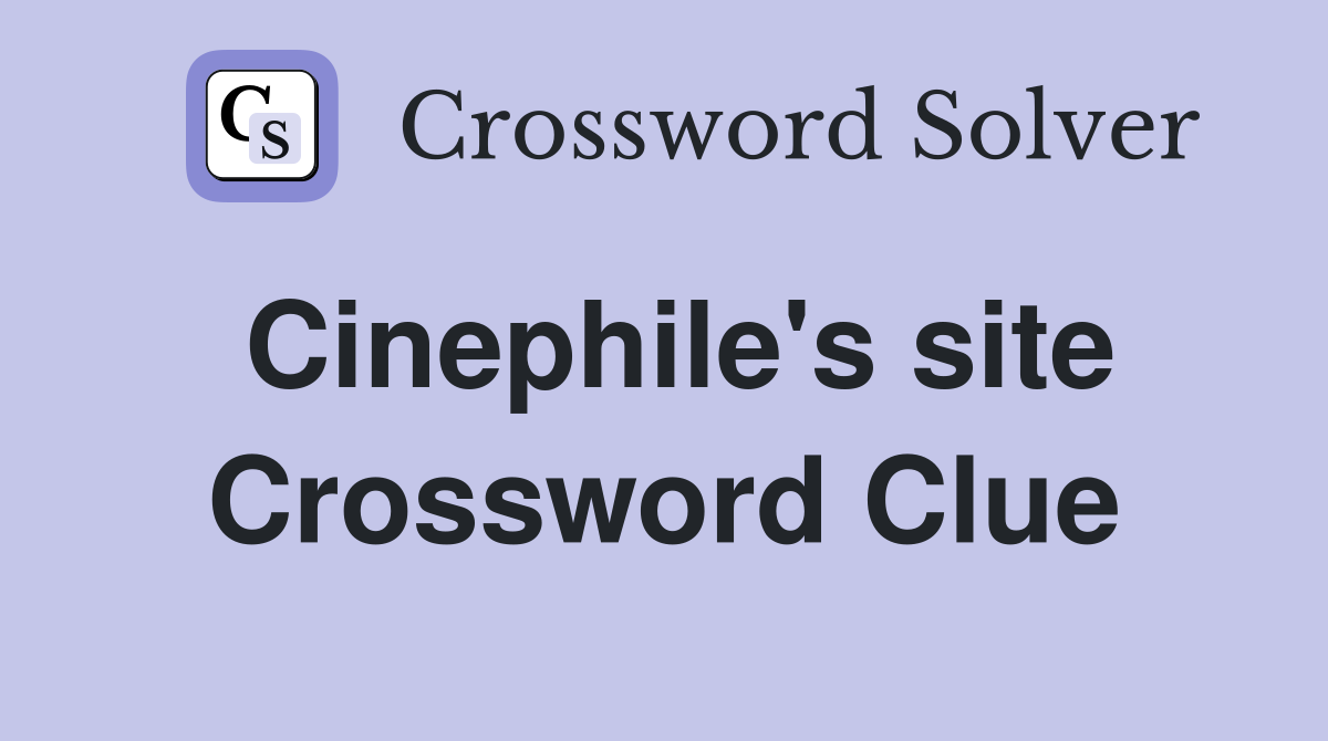 Cinephile's site Crossword Clue