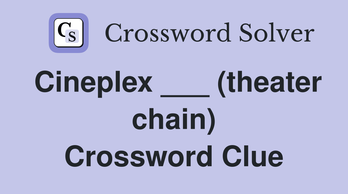 Cineplex ___ (theater chain) Crossword Clue