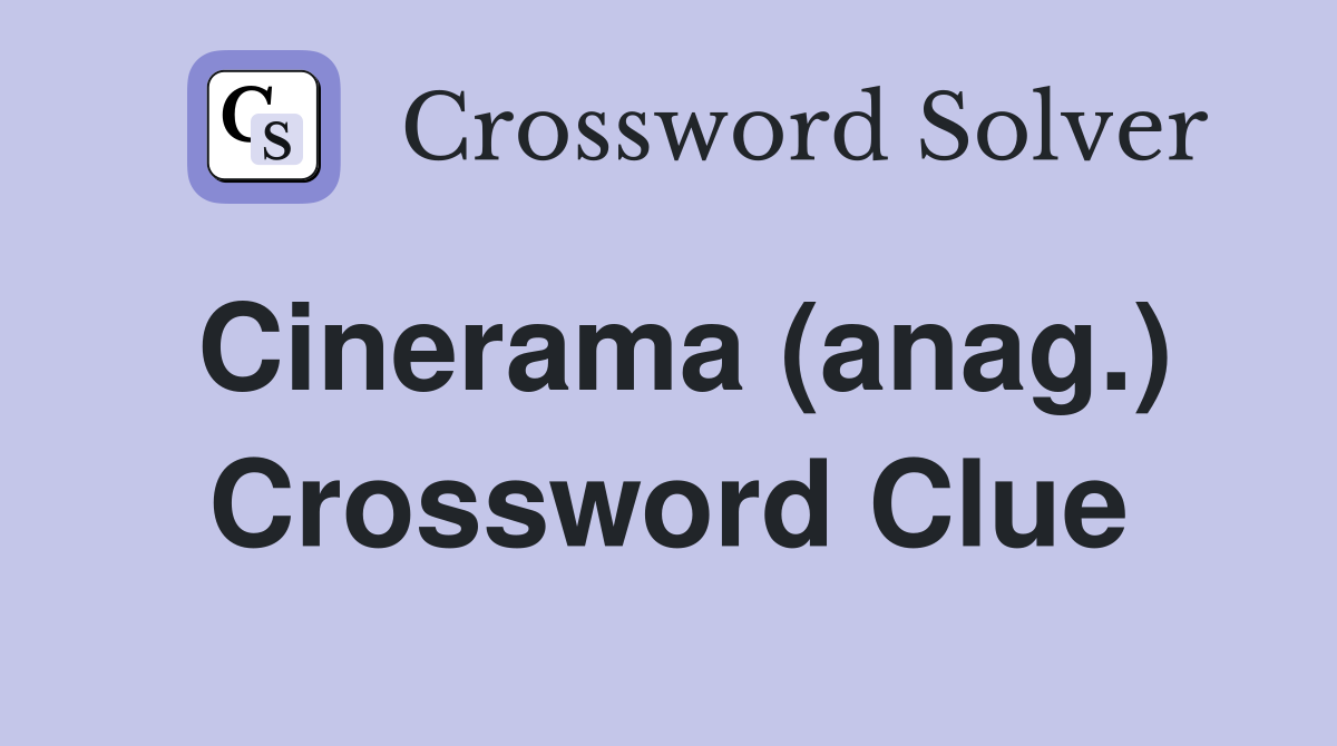Cinerama (anag.) Crossword Clue