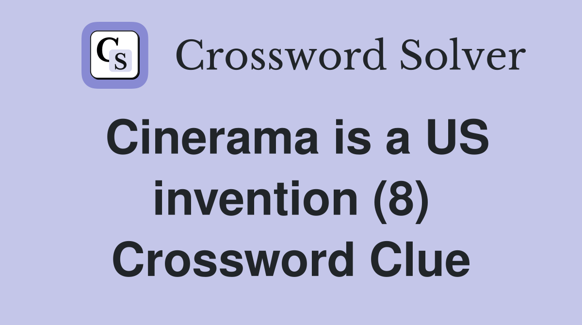 Cinerama is a US invention (8) Crossword Clue