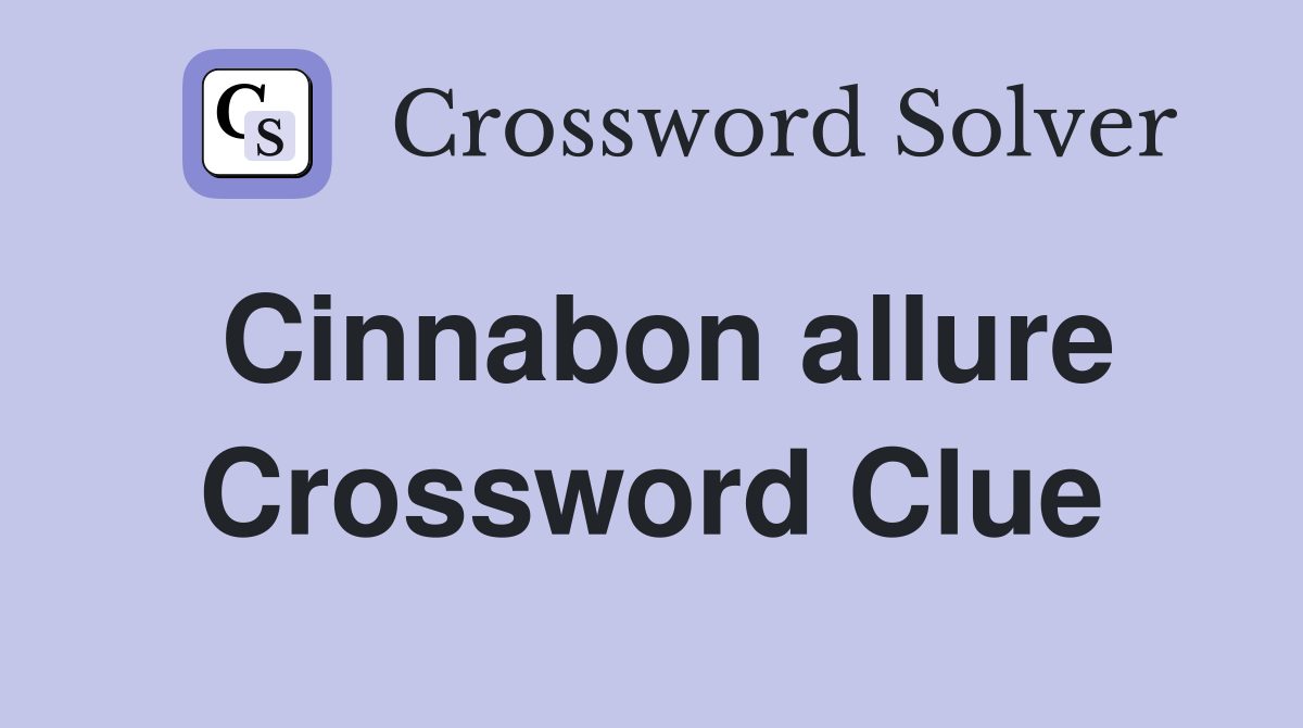 Cinnabon allure Crossword Clue