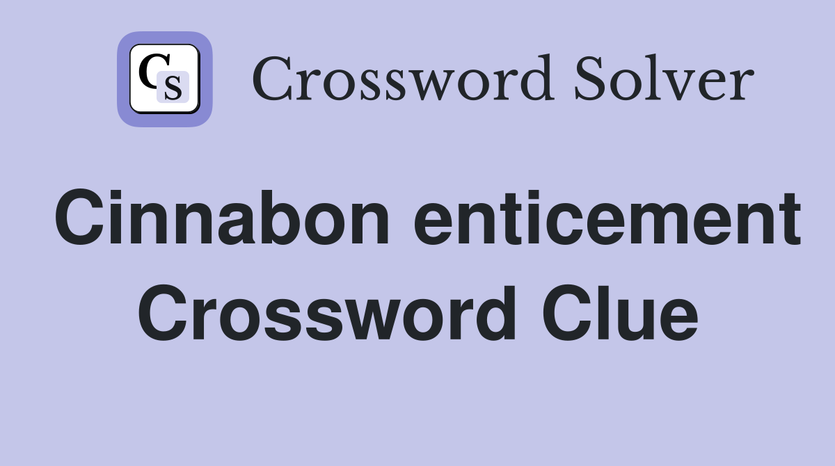 Cinnabon enticement Crossword Clue
