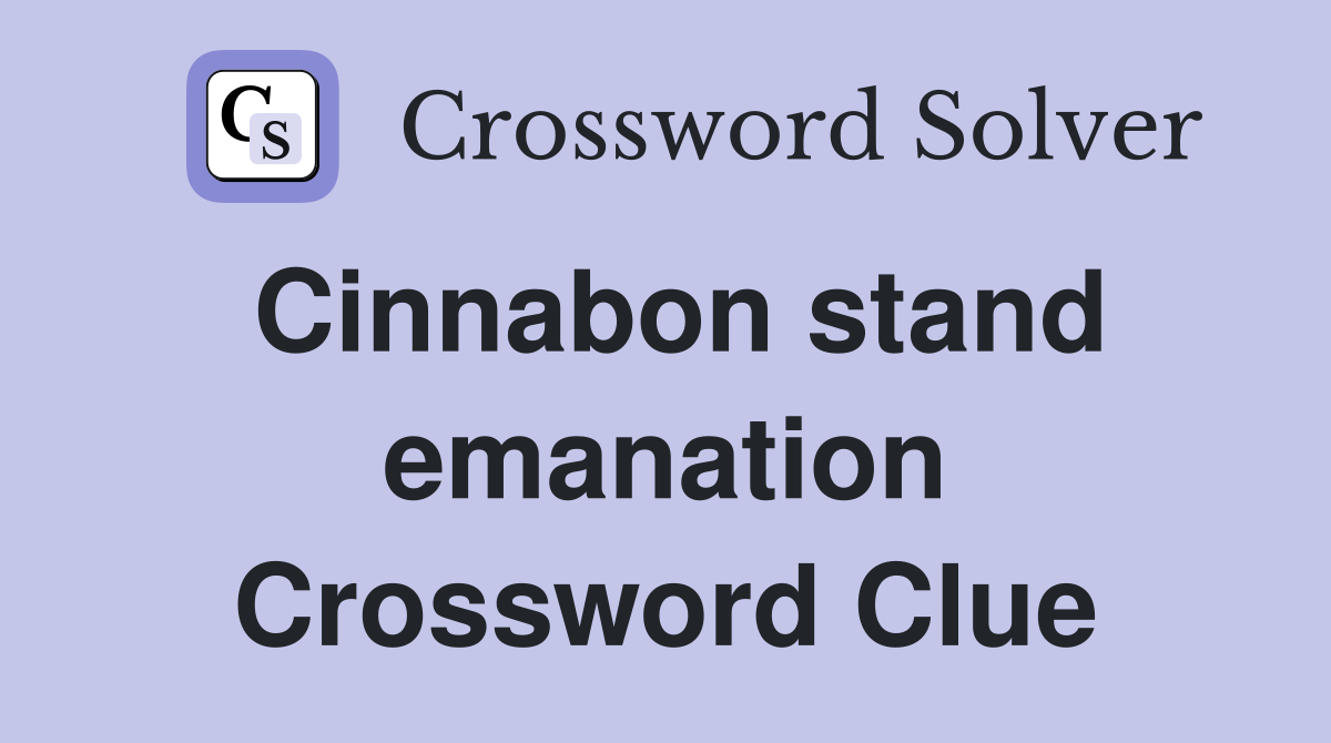 Cinnabon stand emanation Crossword Clue