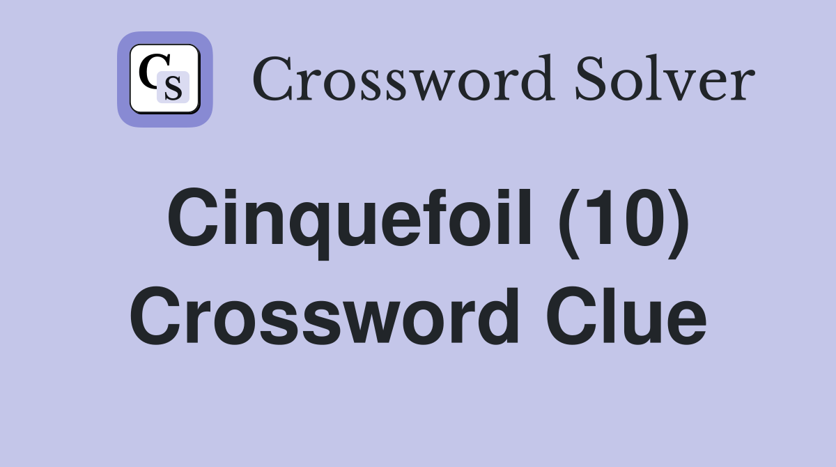 Cinquefoil (10) Crossword Clue